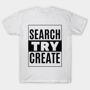 SEARCH - TRY - CREATE T-Shirt